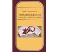 Erschütterungsblitze: (Anthologie von West nach Ost)