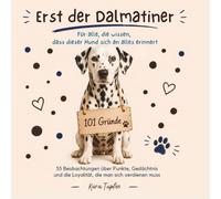 Erst der Dalmatiner - Für alle, die wissen, dass dieser Hund sich an alles erinnert: Lustiges Geschenkbuch für Dalmatiner-Besitzer | Geschenkidee für Hundeliebhaber | Geburtstag | Weihnachten