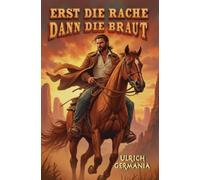 Erst die Rache, dann die Braut: Cowboy-Western mit Liebe auf den ersten Blick
