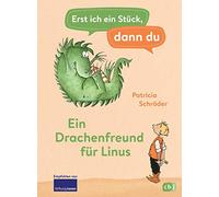 Erst ich ein Stück, dann du - Ein Drachenfreund für Linus: Für das gemeinsame Lesenlernen ab der 1. Klasse