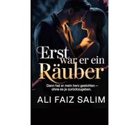 Erst war er ein Räuber: Dann hat er mein Herz gestohlen - ohne es je zurückzugeben.