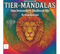 ERSTAUNLICHE TIER-MANDALAS: 60 KUNSTVOLLE Tier-Mandalas zum Ausmalen - DAS BESONDERE MALBUCH FÜR ERWACHSENE