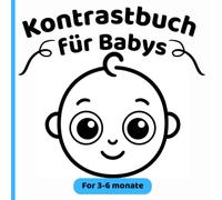 Erste Bilder für Babyaugen - Kontrastbuch Baby 3-6 Monate: Schwarz-Weiß-Bilderbuch mit Tieren, Mustern, Fahrzeugen und ersten Objekten zur visuellen ... Geschenk zur Geburt (Kontrastwelt für Babys)