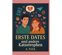 Erste Dates und andere Katastrophen: Zwischen Herzklopfen, Tippgeräuschen und gelöschten Nachrichten - eine Reise durch die Liebe im digitalen Zeitalter. (Cuori a Contrattempo)
