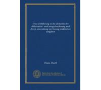 Erste einführung in die elemente der differential- und integralrechnung und deren anwendung zur lösung praktischer aufgaben