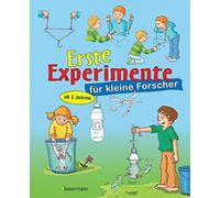 Erste Experimente für kleine Forscher: Ein spielerischer Einstieg in die Welt der Naturwissenschaften für Kinder ab 3 Jahren