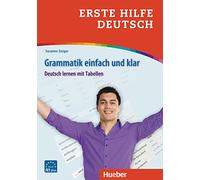 Erste Hilfe Deutsch. Grammatik einfach und klar. Deutsch lernen mit Tabellen. Niveaustufe A1. Per le Scuole superiori
