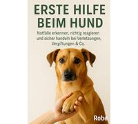 Erste Hilfe für deinen Hund - Ruhig handeln in Notfällen von A bis Z