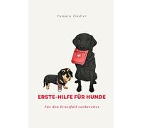 Erste-Hilfe für Hunde: Für den Ernstfall vorbereitet (Erste-Hilfe für Tiere)