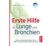 Primeros auxilios para pulmones y bronquios – Técnicas respiratorias sencillas para post-COVID, EPOC, neumonía, asma, bronquitis – TRIAS Verlag