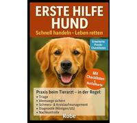 Erste Hilfe Hund - Klar handeln in Notfällen: Von Blutung bis Magendrehung - der praktische Ratgeber für Hundebesitzer