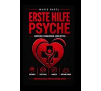 Erste Hilfe Psyche: Psychische Krisen verstehen, erkennen und wirksam helfen. Ein neuer Perspektivwechsel aus Sicht Betroffener.