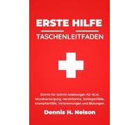 ERSTE HILFE Taschenführer: Schritt-für-Schritt-Anleitungen für HLW, Wundversorgung, Herzinfarkte, Schlaganfälle, Krampfanfälle, Verbrennungen und Blutungen.