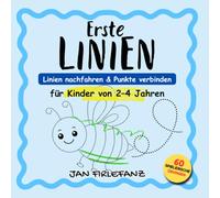Erste Linien für Kinder von 2-4 Jahren: Punkte verbinden & Linien nachfahren - 60 einfache Übungen zur Förderung der Feinmotorik (Erste Linien - Spielerisch lernen)