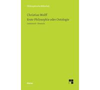 Erste Philosophie oder Ontologie: Nach wissenschaftlicher Methode behandelt, in der die Prinzipien der gesamten menschlichen Erkenntnis enthalten sind (§§ 1-78). Zweisprachige Ausgabe: 569