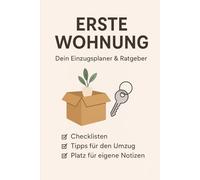 Erste Wohnung: Dein Einzugsplaner & Ratgeber für den perfekten Start ins eigene Zuhause - Mit Checklisten, Tipps & Platz für deine Notizen
