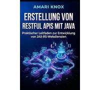 Erstellung von RESTful APIs mit Java: Praktischer Leitfaden zur Entwicklung von JAX-RS-Webdiensten