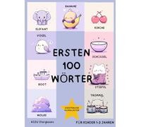 ersten 100 Wörter-Buch für Kleinkinder 1-3 Jahren: Die ersten 100 Wörter für Babys mit niedlichen Bildern und 3 kostenlosen Malseiten