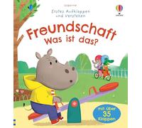 Erstes Aufklappen und Verstehen: Freundschaft - Was ist das?: kindgerechtes Sachbilderbuch mit über 35 Klappen zum Thema Freunde und Freundinnen finden - ab 4 Jahren