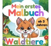 Erstes Malbuch-Waldtiere: Malbuch Waldtiere ab 3 Jahren - Große, einfache Motive mit dicken Linien für kleine Kinder und Kleinkinder/ 30 süße Tiere zum Ausmalen (Mein erstes Malbuch)