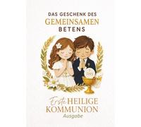 Erstkommunion Gästebuch & Gebetbuch - Das Geschenk des gemeinsamen Betens: Illustrierte katholische Gebete für Kinder mit Vaterunser und Ave Maria, ... | Geschenk für Mädchen und Jungen