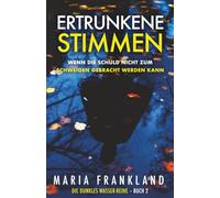 Ertrunkene Stimmen: Wenn die Schuld nicht zum Schweigen gebracht werden kann (Die Dunkles Wasser-Reihe)