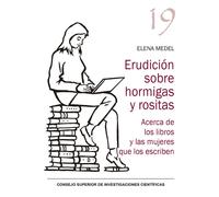 ERUDICION SOBRE HORMIGAS Y ROSITAS ACERCA DE LOS LIBROS Y | Elena Medel