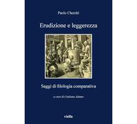 Erudizione e leggerezza. Saggi di filologia comparativa: 142 (I libri di Viella)