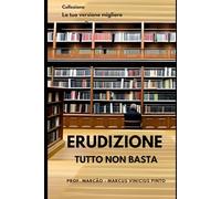 ERUDIZIONE: TUTTO NON BASTA: 2 (La tua versione migliore)