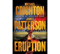 Eruption: Following Jurassic Park, Michael Crichton Started Another Masterpiece-james Patterson Just Finished It