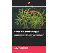 Ervas na odontologia: Potencial terapêutico das ervas na medicina dentária para prevenção, cura e cuidados orais sustentáveis