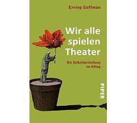 Erving Goffman Wir alle spielen Theater: Die Selbstdarstellung im (Tapa blanda)