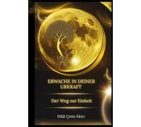 Erwache in deiner Urkraft: Die Reise zur Einheit
