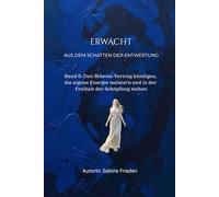 Erwachen - Aus dem Schatten der Entwertung: Band 6: Den Sklaven-Vertrag kündigen, die eigene Energie meistern und in der Freiheit der Schöpfung stehen