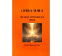 ERWACHEN FÜR JEDEN - BAND 2: Die Entschlüsselung der Quelle: Reinige deinen Tempel, aktiviere deine Zellen und lebe die biblische Fülle.
