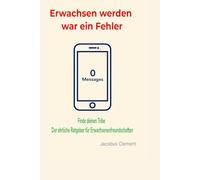 Erwachsen werden war ein Fehler!: Finde deinen Tribe Der ehrliche Ratgeber für Erwachsenenfreundschaften