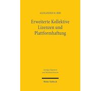 Erweiterte Kollektive Lizenzen und Plattformhaftung: Die EKL als Lizenzierungsmittel im Kontext der Haftung von Diensteanbietern für das Teilen von ... (Geistiges Eigentum und Wettbewerbsrecht)
