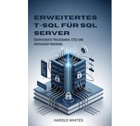 Erweitertes T-SQL für SQL Server: Gespeicherte Prozeduren, CTEs und Abfrageoptimierung