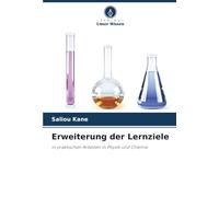 Erweiterung der Lernziele: in praktischen Arbeiten in Physik und Chemie