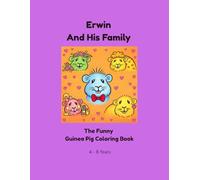 Erwin And His Family: The Funny Guinea Pig Coloring Book (Erwin the Guinea Pig - The Funny Coloring Book Series)
