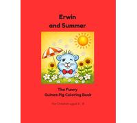 Erwin and Summer: The Funny Guinea Pig Coloring Book (Erwin the Guinea Pig - The Funny Coloring Book Series)