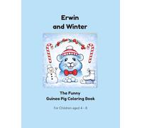 Erwin and Winter: The Funny Guinea Pig Coloring Book (Erwin the Guinea Pig - The Funny Coloring Book Series)