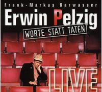 Erwin Pelzig - Worte Statt Taten