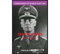 Erwin Rommel: The Desert Fox (Commanders of World War Two)