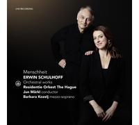 Residentie Orkest the Hague & Jun Markl & Barbara - Menschheit - Erwin Schulhoff: Orchestral Works
