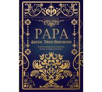 Erzähl Deine Geschichte, Papa: Das persönliche Erinnerungsalbum und Ausfüllbuch | Lebensgeschichten und Erinnerungen deines Papas zum Ausfüllen und Verschenken - Ein einzigartiges Geschenk für Väter