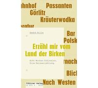 Erzähl mir vom Land der Birken: Acht Wochen Schlesien. Eine Reiseerzählung