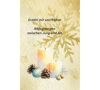 Erzähl mir von früher: Begegnungen zwischen Jung und Alt