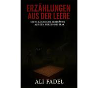 Erzählungen aus der Leere: Sechs kosmische Albträume aus dem Herzen des Irak: 7 (Das Forsaken-Mythos)