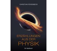 Erzählungen aus der Physik: Ein Sachbuch